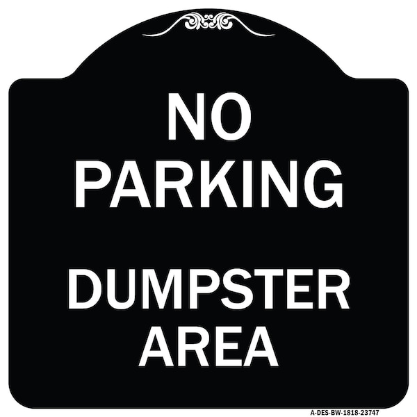 Signmission No Parking Dumpster Area Heavy-Gauge Aluminum Architectural Sign, 18" x 18", BW-1818-23747 A-DES-BW-1818-23747 - main